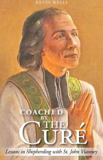 Coached by the Curé: Lessons in Shepherding with St. John Vianney